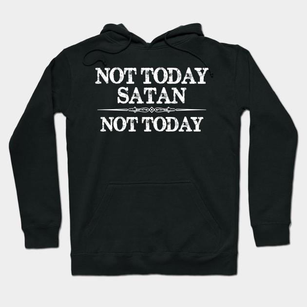 Not Today Satan Not Today Gifts for Women & Men Hoodie by merkraht